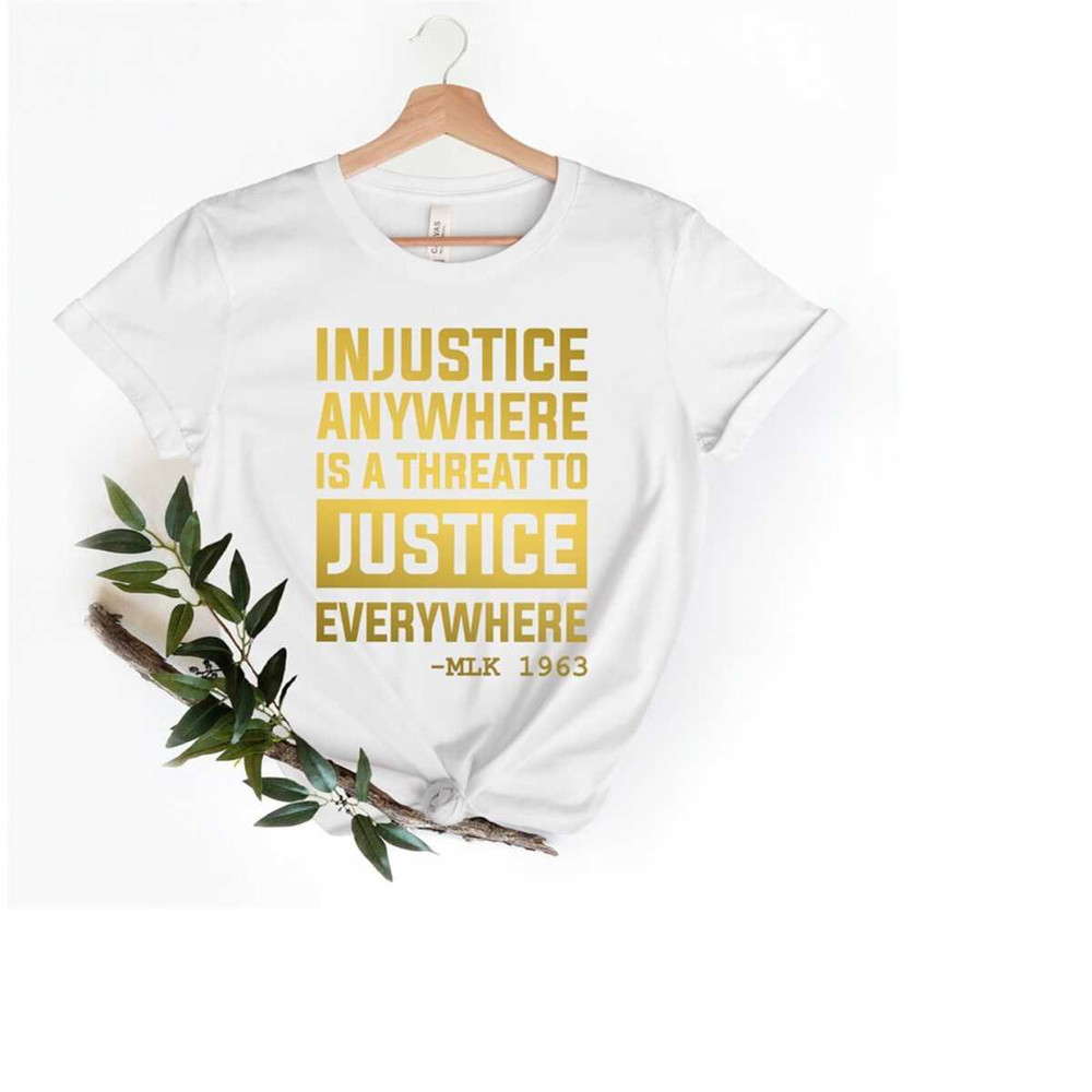 MR-159202312309-civil-rights-shirt-injustice-anywhere-is-a-threat-to-justice-image-1.jpg
