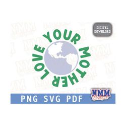 love your mother earth day svg, earth day every day svg, earth week 2023 svg, save the planet svg