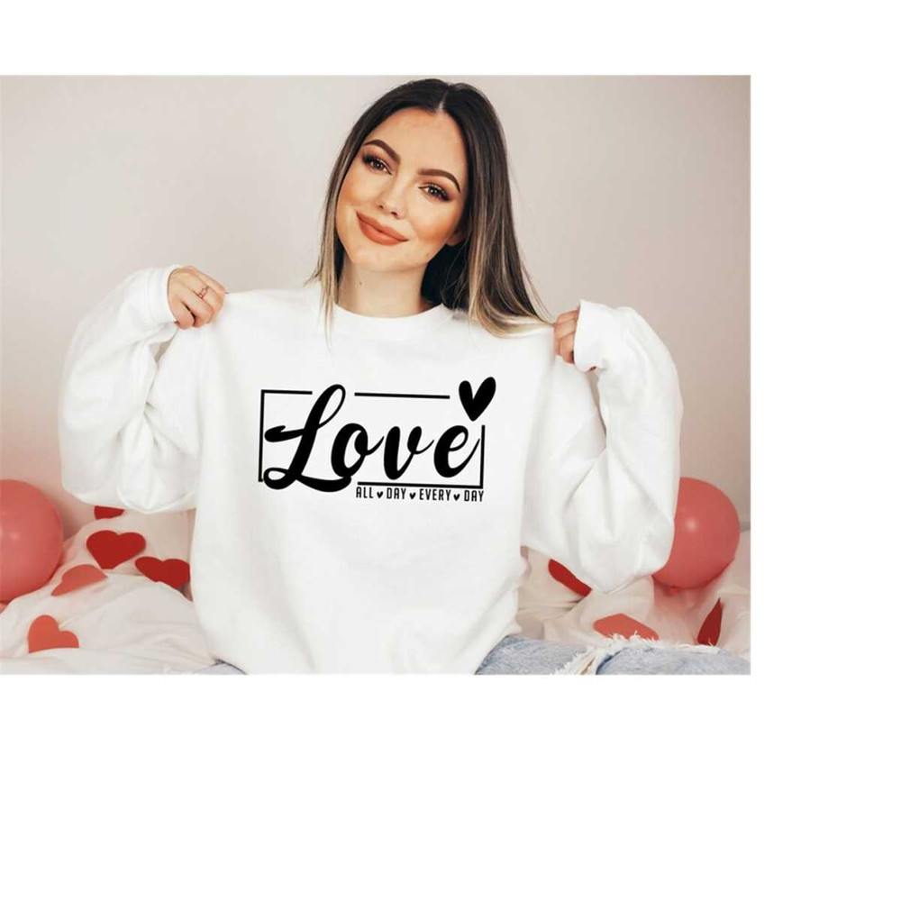 MR-1592023125858-love-all-day-every-day-shirt-love-all-day-sweat-valentines-image-1.jpg