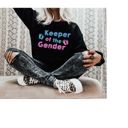 gender reveal shirt, keeper of the gender sweatshirt, gender reveal party shirt, gender reveal gift, reveal party, gend
