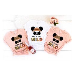let's get wild, safari zoo shirt, animal kingdom shirt,  family vacation shirt, disney safari shirt, disney couple shirt