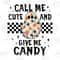 Call Me Cute Give Me Candy Png, Halloween PNG file, Halloween Sublimation, Trendy Halloween PNG For Women tShirt, Digital File Sublimation - 1.jpg