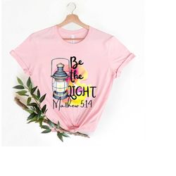 be the light christian shirt, religious mom t-shirt, matthew 5:14 be the light inspirational tee, gift for her, light of
