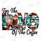 For The Love Of The Coffee Png Sublimation Design,Western Png,Coffee Png,For The Love Of The Coffee Png,Love Coffee Png,Digital Download - 1.jpg