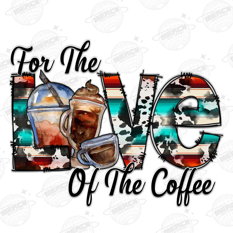 For The Love Of The Coffee Png Sublimation Design,Western Png,Coffee Png,For The Love Of The Coffee Png,Love Coffee Png,Digital Download - 1.jpg