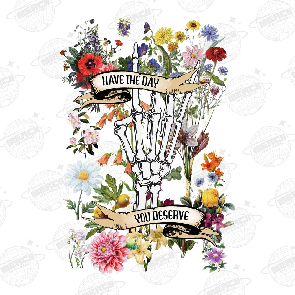 Have The Day You Deserve PNG, Mental Health Shirt Design, Mental Health Matters PNG Downloads, Flower Shirt Design, Png Sublimation Download - 1.jpg