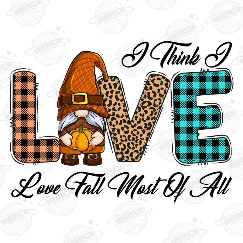 I Think I Love Fall Most Of All Png, Fall Gnome Png, Western PNG, Sublimation Designs Downloads,Digital Download, Pumpkin png, Love png - 1.jpg