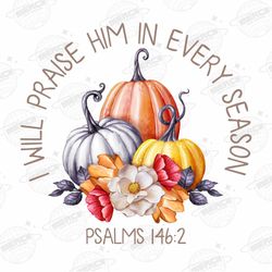 i will praise him in every season png, jesus png, christian