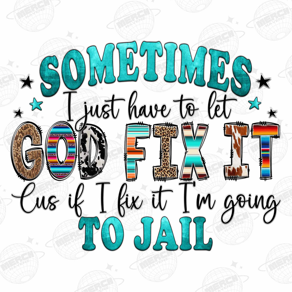 Sometimes I Just Have To Let God Fix It Png, Sarcastic Png, Funny Sarcastic, Funny Quotes, Sassy Png, Sublimation Designs, Digital Download - 1.jpg