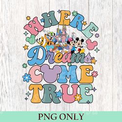 disney where dreams come true png, colorful vacay png, disney aesthetic png, disneyworld png, disney family png 300dpi