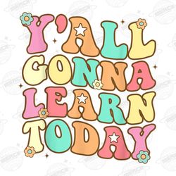 yall gonna learn today png, back to school png, teacher png,