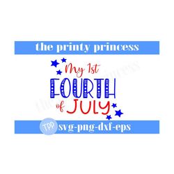 my 1st fourth of july svg, fourth of july svg, july fourth png, dxf, eps cut file cricut silhouette