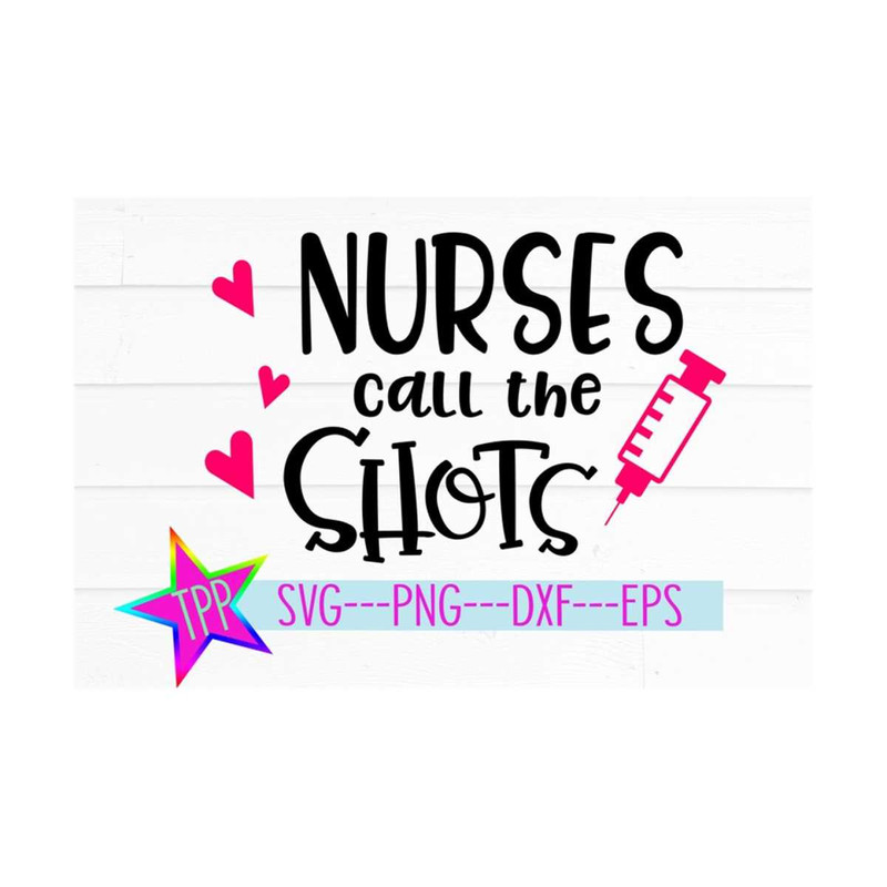 MR-1592023145736-nurse-svg-nurses-call-the-shots-svg-png-dxf-eps-cutting-image-1.jpg