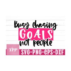 chasing goals svg, slay svg, motivational svg, you go svg, goal svg, diy shirt svg, inspirational svg, boss svg for cric