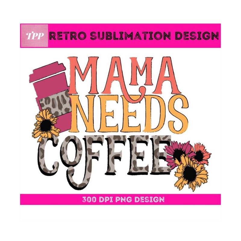 MR-1592023152449-mama-needs-coffee-png-leopard-sublimation-coffee-png-digital-image-1.jpg