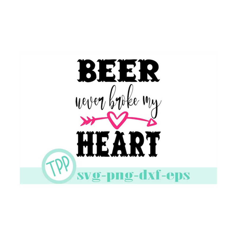 MR-1592023152550-beer-never-broke-my-heart-svg-country-music-svg-dxf-eps-image-1.jpg
