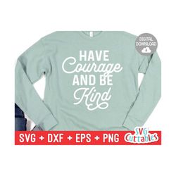 have courage and be kind svg - kindness cut file - kind - svg - dxf - eps - png - silhouette - cricut - digital file