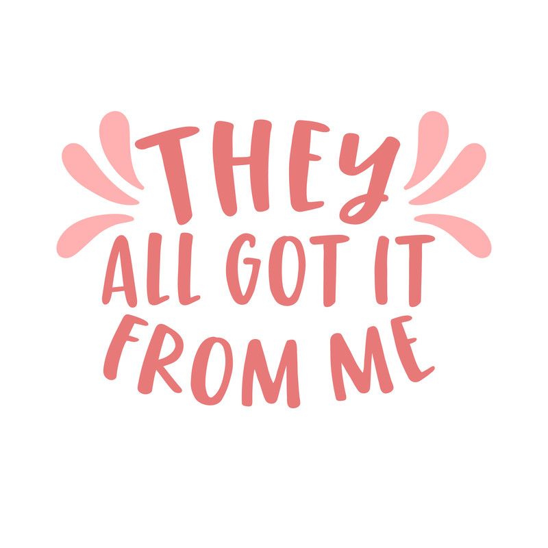 They all got it from me.png