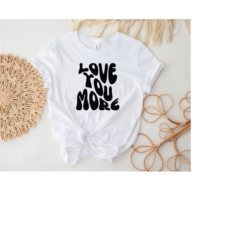 MR-1592023155112-love-you-more-shirt-valentines-day-shirt-image-1.jpg