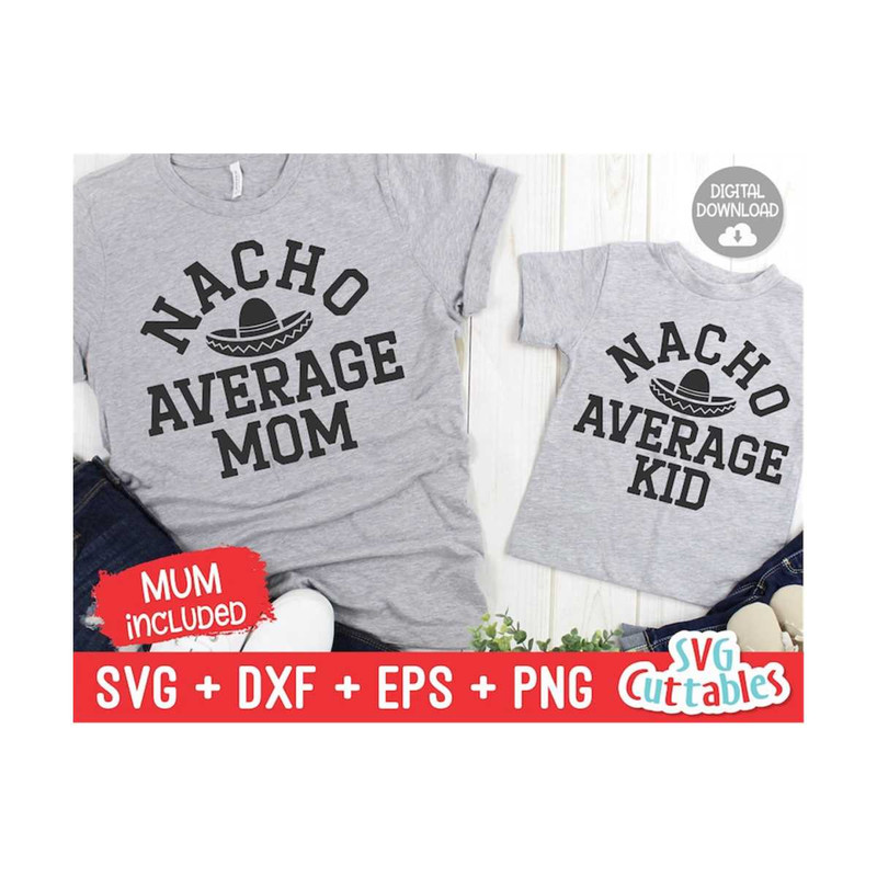 MR-1592023155324-nacho-average-mom-svg-nacho-average-kid-mommy-and-me-cut-image-1.jpg