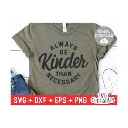 always be kinder than necessary svg - kindness cut file - kind - svg - dxf - eps - png - silhouette - cricut - digital f