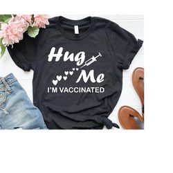 funny vaccine tee, covid vaccine shirt, vaccination tshirt, hug me i am vaccinated, vaccine awareness, vaccine t-shirt,