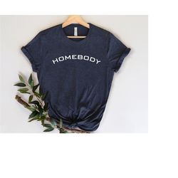 Homebody T-Shirts - Homebody Shirt - Indoorsy - Cute Gifts for Introverts - Homebody Tee - Ew People - It's too people o