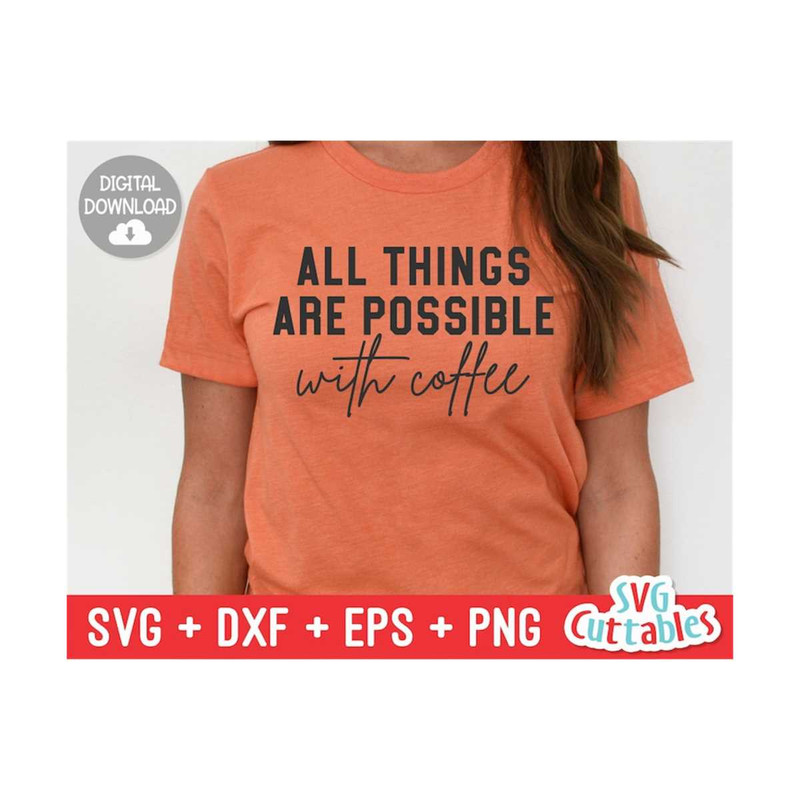 MR-159202316195-all-things-are-possible-with-coffee-svg-coffee-cut-file-image-1.jpg