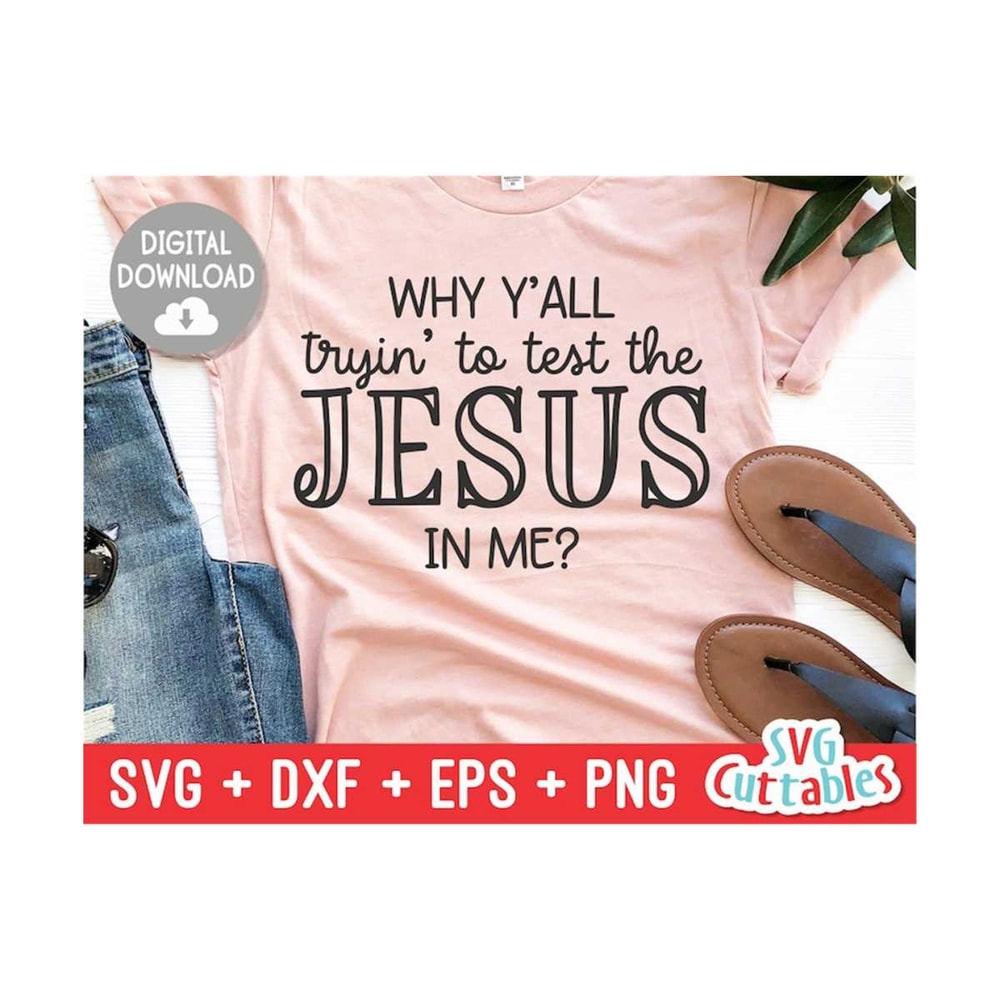MR-1592023162031-why-yall-tryin-to-test-the-jesus-in-me-svg-faith-image-1.jpg