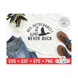 hey autocorrect it was never duck svg - funny cut file - funny quote - svg - dxf - eps - png - silhouette - cricut - dig
