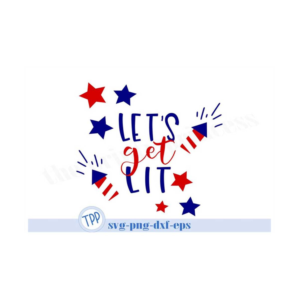 MR-1592023162941-lets-get-lit-svg-4th-of-july-svg-july-fourth-png-dxf-eps-image-1.jpg