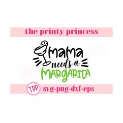 mama needs a margarita design svg, cinco de mayo svg, png, dxf, eps, cricut cut file