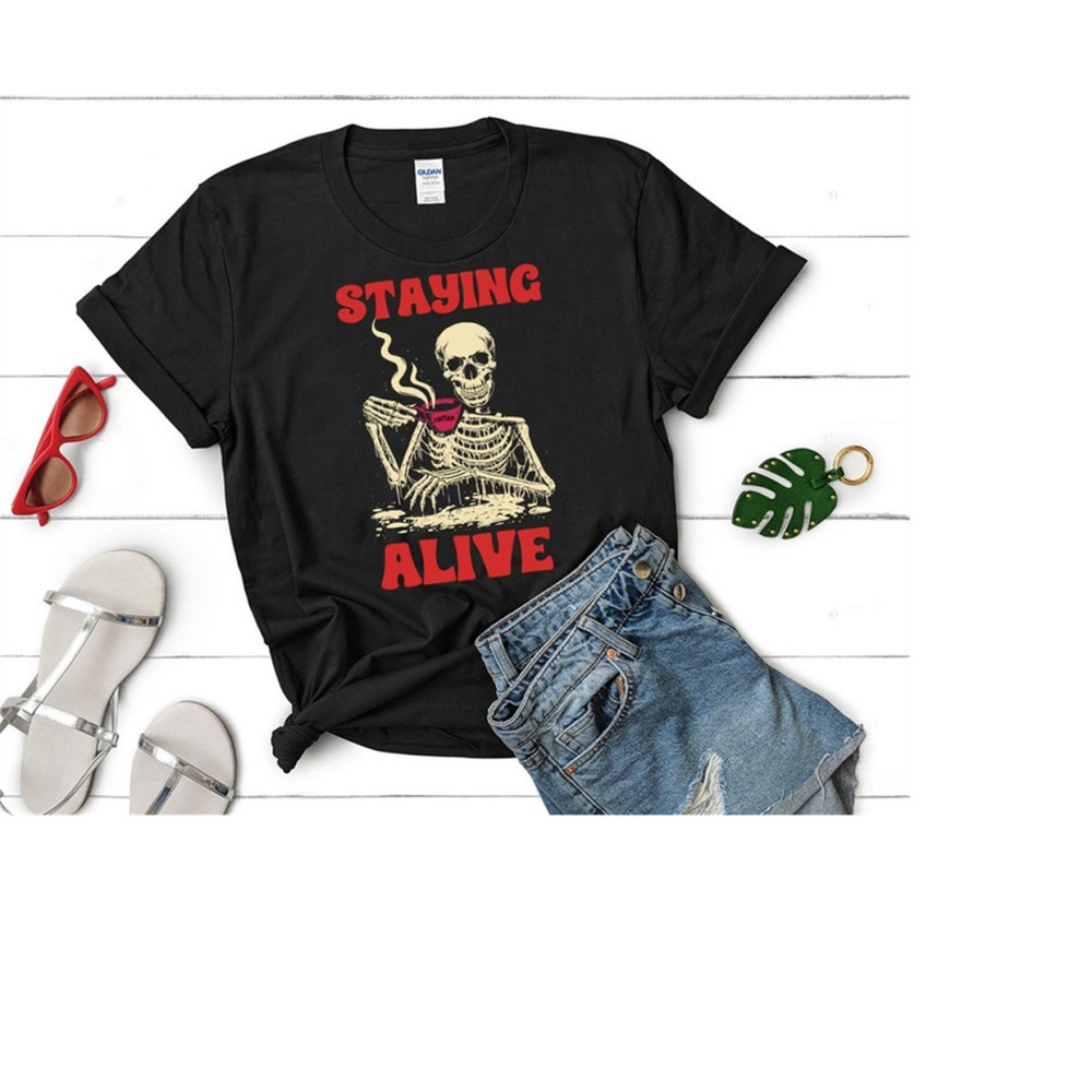 MR-159202316324-staying-alive-coffee-lovers-funny-skeleton-shirt-funny-skull-image-1.jpg