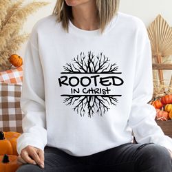 rooted in christ shirt, christian quote t-shirt, christian sweatshirt, bible verse tee, christian sweater, faith sweater