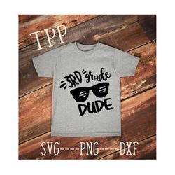third grade dude shirt png, back to school third grader 3rd grade third grade dxf, cut file cricut silhouette commercial