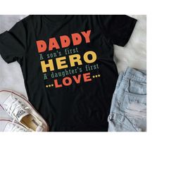 father's day shirt, gift dad shirt, daddy hero love shirt, daddy a daughters first love shirt, daddy a sons first hero s