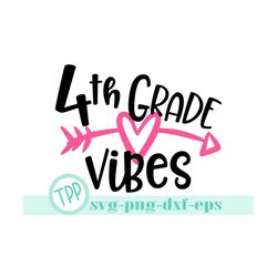fourth grade vibes svg, back to school fourth grader 4th grade fourth grade png, dxf, eps