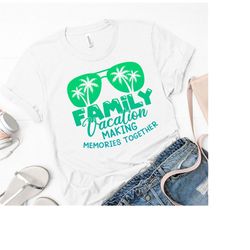family vacation making memories together shirt, family travel matching shirt, family vacation, summer vacation tee, fami