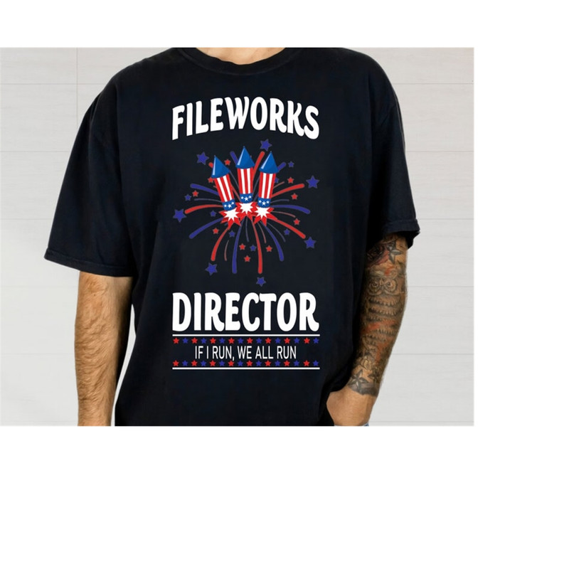 MR-1592023164146-fireworks-director-i-run-you-run-shirt-4th-of-july-shirt-image-1.jpg