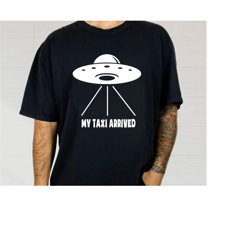 MR-1592023164217-my-taxi-arrived-shirt-cute-alien-tee-shirt-space-lovers-gift-image-1.jpg
