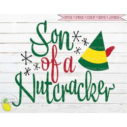 buddy the elf svg christmas svg son of a nutcracker svg funny christmas holiday elf movie svg files for cricut downloads
