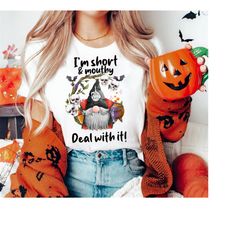i'm short funny mouthy's deal gnome with it happy halloween shirt, cute ghost gnome, witch gnome, vampire gnome shirt, f