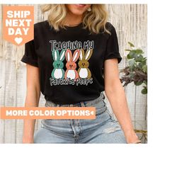 teaching my favorite peeps shirt, teacher bunny easter shirt, kindergarten teacher easter gift, easter teacher shirt, cu