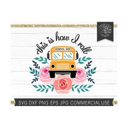 this is how i roll svg school bus cut file, svg saying, school bus driver quote, floral png for sublimation, bus driver