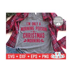 i'm only a morning person on christmas morning svg - christmas - cut file - svg - eps - dxf - png - silhouette - cricut