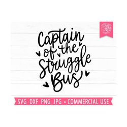 captain of the struggle bus svg, funny quote svg, funny mom saying, bus driver svg, sarcastic svg cut file cricut, silho