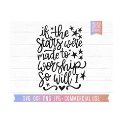 pretty christian quote svg, religious faith saying, if the stars were made to worship, bible verse svg, scripture svg, c