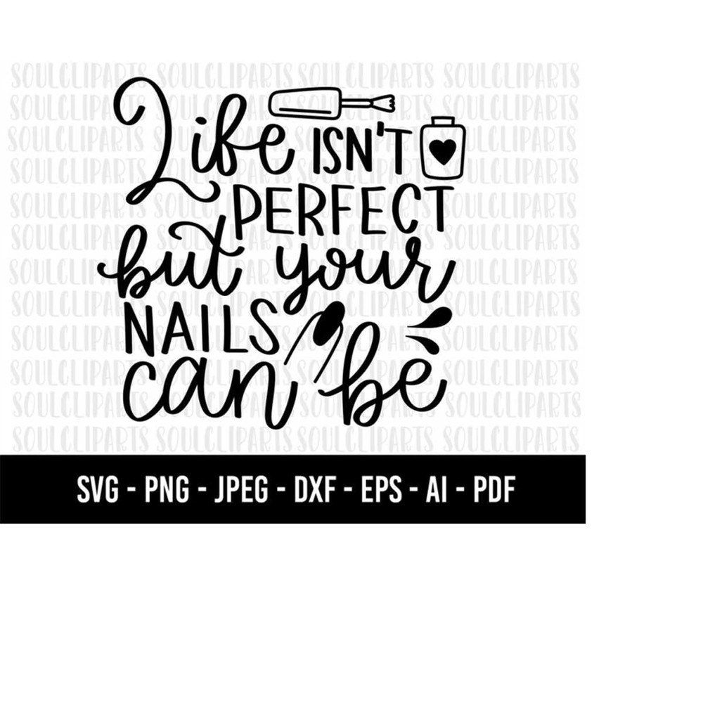MR-1592023181038-cod832-life-isnt-perfect-but-your-nails-can-be-svg-nail-image-1.jpg