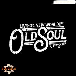 Living In A New World With An Old Soul Country Music SVG