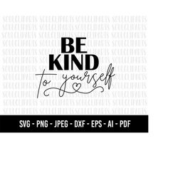 COD45- be kind to yourself svg/Line Art Svg/Minimalist Svg/quote svg /yourself Svg /trendy svg /Boho Svg/commercial use/